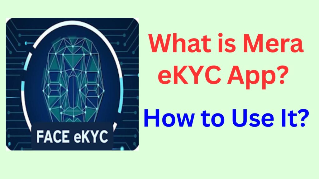 What is Mera eKYC App? How to Use It? What is Mera eKYC App? How to Use It?